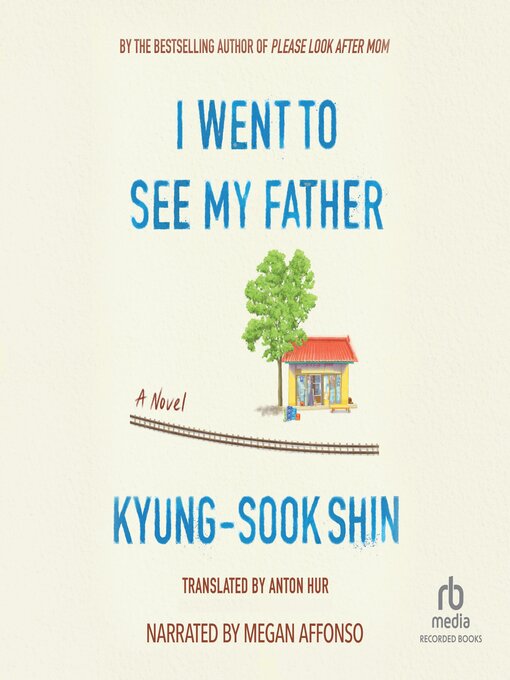 Title details for I Went to See My Father by Kyung-Sook Shin - Available